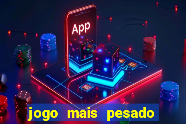 jogo mais pesado da play store